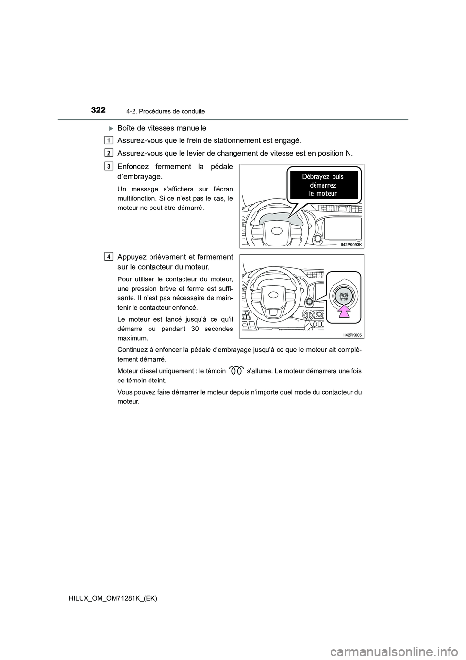 TOYOTA HILUX 2020  Notices Demploi (in French) 3224-2. Procédures de conduite
HILUX_OM_OM71281K_(EK)
Boîte de vitesses manuelle
Assurez-vous que le frein de stationnement est engagé.
Assurez-vous que le levier de changement de vitesse est en