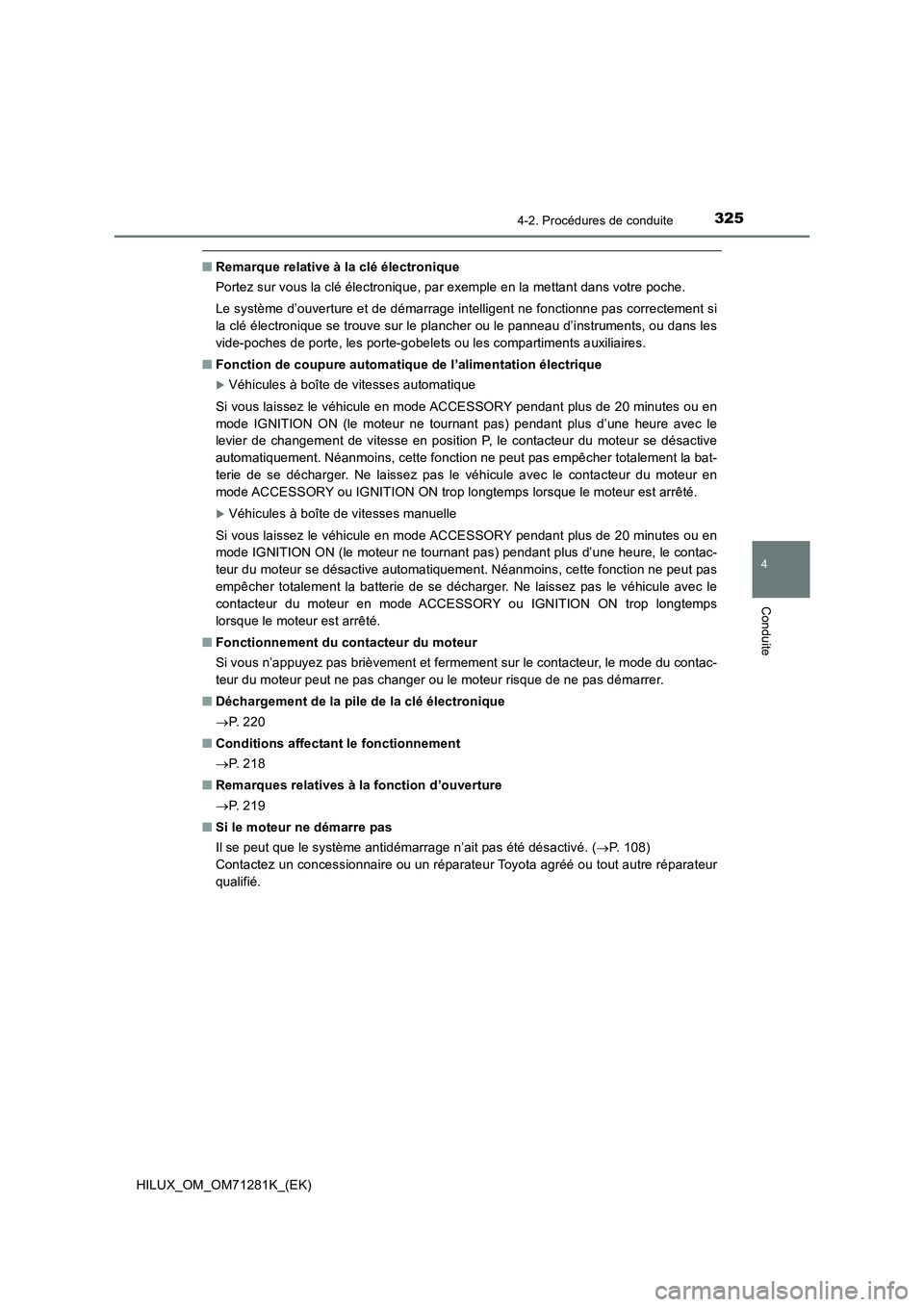 TOYOTA HILUX 2020  Notices Demploi (in French) 3254-2. Procédures de conduite
4
Conduite
HILUX_OM_OM71281K_(EK)
�QRemarque relative à la clé électronique
Portez sur vous la clé électronique, par exemple en la mettant dans votre poche.
Le sys