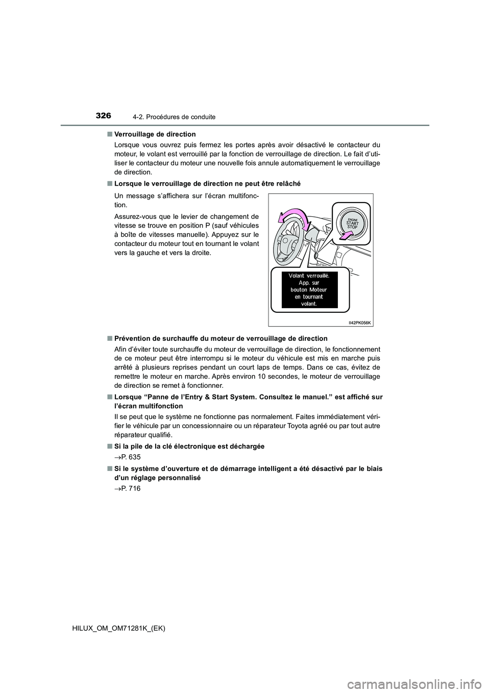 TOYOTA HILUX 2020  Notices Demploi (in French) 3264-2. Procédures de conduite
HILUX_OM_OM71281K_(EK)�QVerrouillage de direction
Lorsque  vous  ouvrez  puis  fermez  les  portes  après  avoir  désactivé  le  contacteur  du
moteur, le volant est