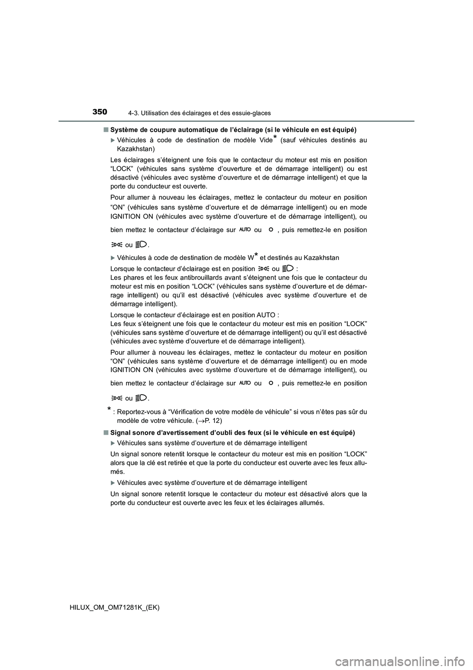 TOYOTA HILUX 2020  Notices Demploi (in French) 3504-3. Utilisation des éclairages et des essuie-glaces
HILUX_OM_OM71281K_(EK) 
�Q Système de coupure automatique de l’éclairage (si le véhicule en est équipé)
Véhicules  à  code  de  des