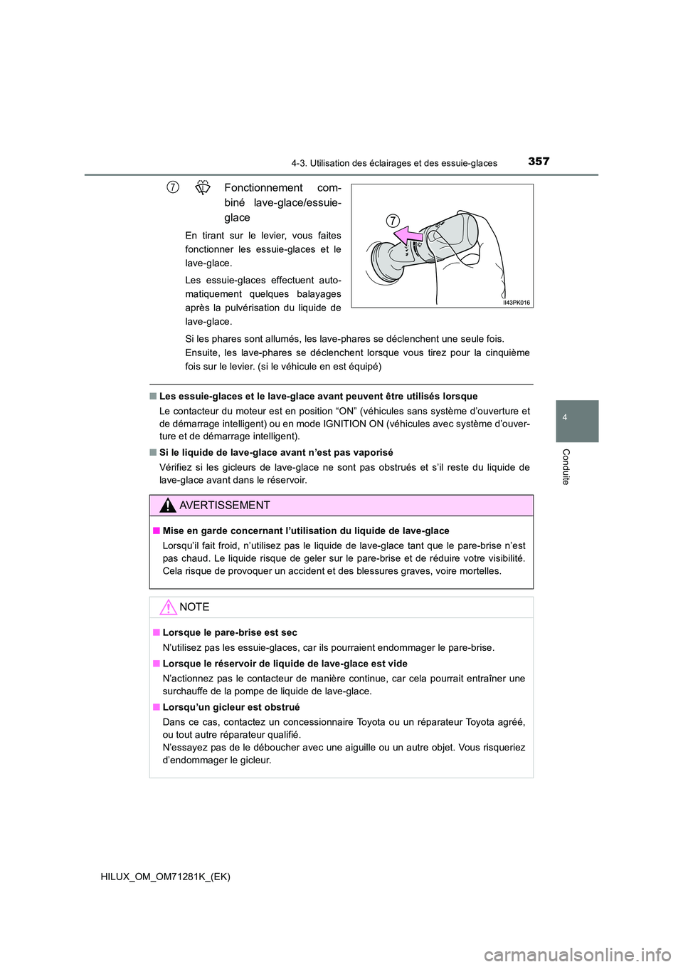 TOYOTA HILUX 2020  Notices Demploi (in French) 3574-3. Utilisation des éclairages et des essuie-glaces
4
Conduite
HILUX_OM_OM71281K_(EK)
Fonctionnement  com- 
biné  lave-glace/essuie- 
glace
En  tirant  sur  le  levier,  vous  faites 
fonctionne