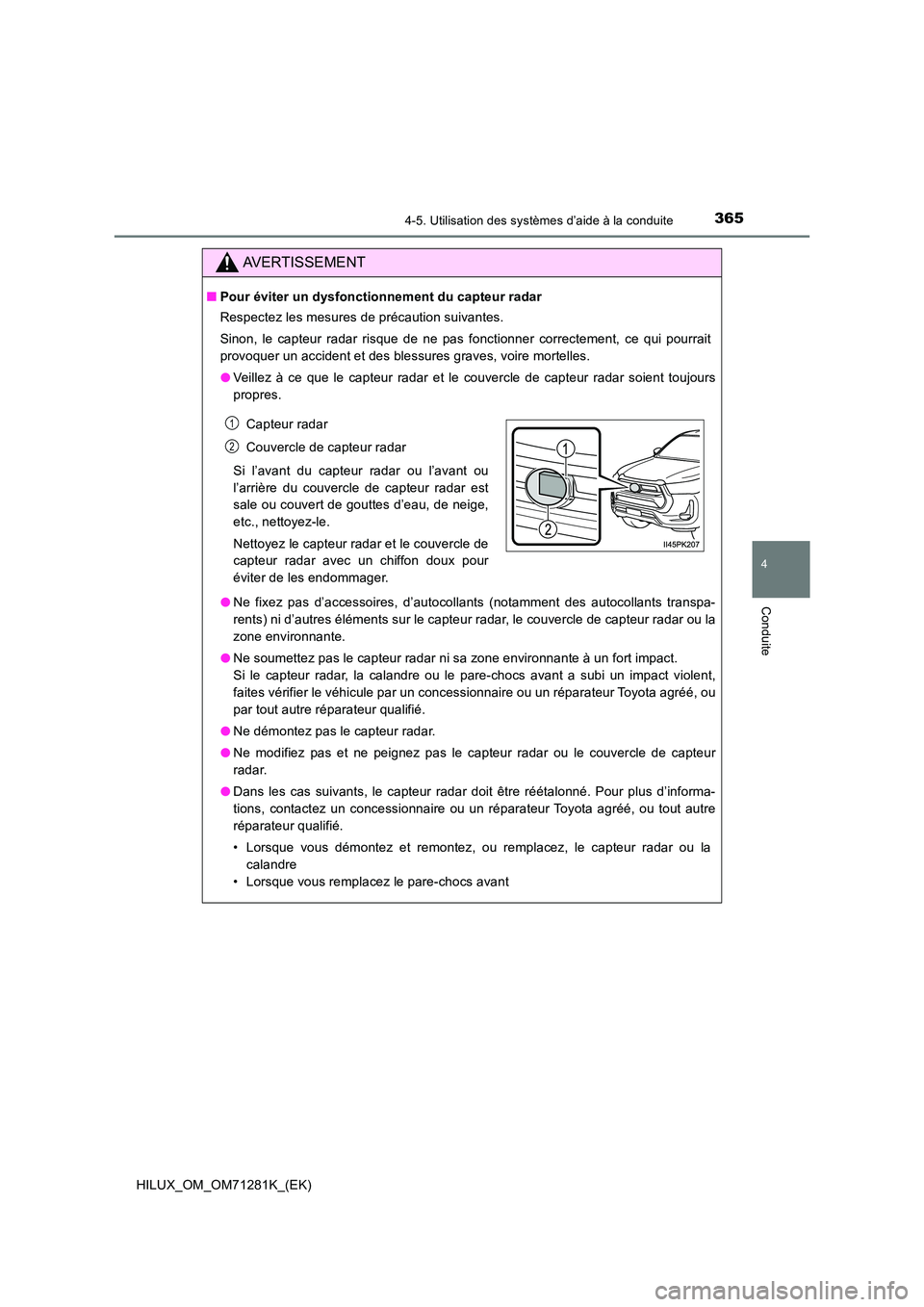 TOYOTA HILUX 2020  Notices Demploi (in French) 3654-5. Utilisation des systèmes d’aide à la conduite
4
Conduite
HILUX_OM_OM71281K_(EK)
AVERTISSEMENT
�QPour éviter un dysfonctionnement du capteur radar 
Respectez les mesures de précaution sui