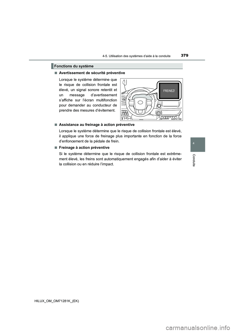 TOYOTA HILUX 2020  Notices Demploi (in French) 3794-5. Utilisation des systèmes d’aide à la conduite
4
Conduite
HILUX_OM_OM71281K_(EK)�Q
Avertissement de sécurité préventive
Lorsque  le système  détermine  que
le  risque  de  collision  f