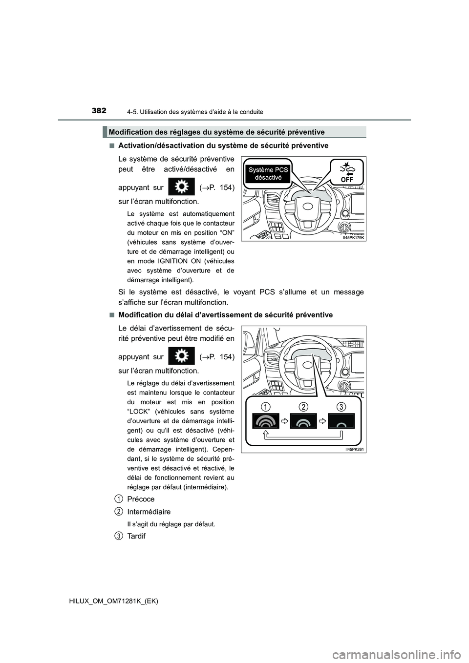 TOYOTA HILUX 2020  Notices Demploi (in French) 3824-5. Utilisation des systèmes d’aide à la conduite
HILUX_OM_OM71281K_(EK)�Q
Activation/désactivation du système de sécurité préventive
Le  système  de  sécurité  préventive
peut  être