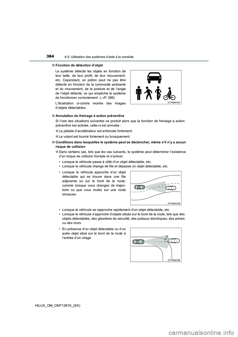 TOYOTA HILUX 2020  Notices Demploi (in French) 3844-5. Utilisation des systèmes d’aide à la conduite
HILUX_OM_OM71281K_(EK) QFonction de détection d’objet
 QAnnulation du freinage à action préventive
Si  l’une  des  situations  suivante