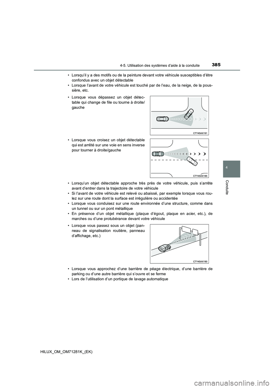 TOYOTA HILUX 2020  Notices Demploi (in French) 3854-5. Utilisation des systèmes d’aide à la conduite
4
Conduite
HILUX_OM_OM71281K_(EK) 
• Lorsqu’il y a des motifs ou de la peinture devant votre véhicu le susceptibles d’être 
confondus 