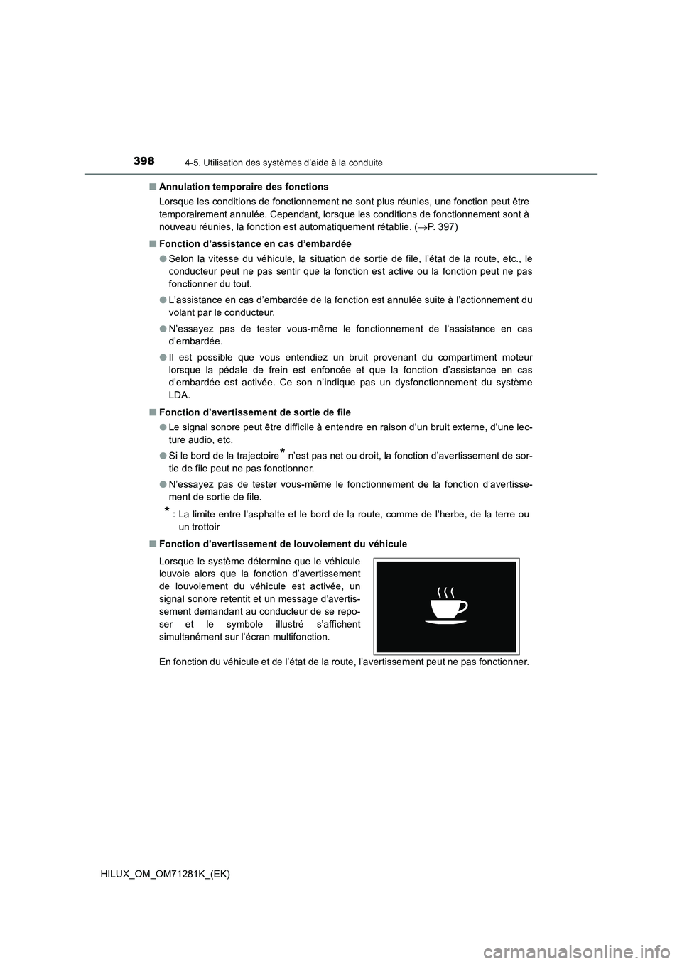 TOYOTA HILUX 2020  Notices Demploi (in French) 3984-5. Utilisation des systèmes d’aide à la conduite
HILUX_OM_OM71281K_(EK)�QAnnulation temporaire des fonctions
Lorsque les conditions de fonctionnement ne sont plus réunies, une fonction peut 
