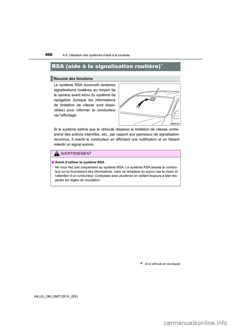 TOYOTA HILUX 2020  Notices Demploi (in French) 4004-5. Utilisation des systèmes d’aide à la conduite
HILUX_OM_OM71281K_(EK)
RSA (aide à la signalisation routière)
Le  système  RSA  reconnaît  certaines 
signalisations  routières  au  m