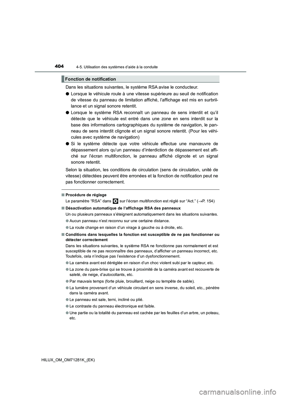 TOYOTA HILUX 2020  Notices Demploi (in French) 4044-5. Utilisation des systèmes d’aide à la conduite
HILUX_OM_OM71281K_(EK)
Dans les situations suivantes, le système RSA avise le conducteur.
 OLorsque le véhicule roule à une vitesse supéri