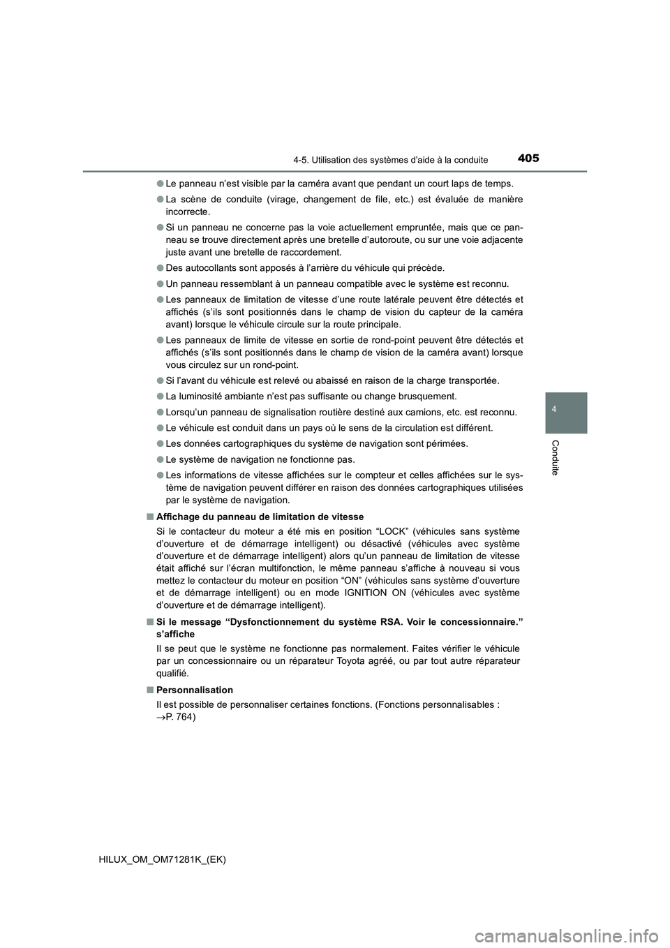 TOYOTA HILUX 2020  Notices Demploi (in French) 4054-5. Utilisation des systèmes d’aide à la conduite
4
Conduite
HILUX_OM_OM71281K_(EK)�OLe panneau n’est visible par la caméra avant que pendant un court laps de temps.
�OLa  scène  de  condu