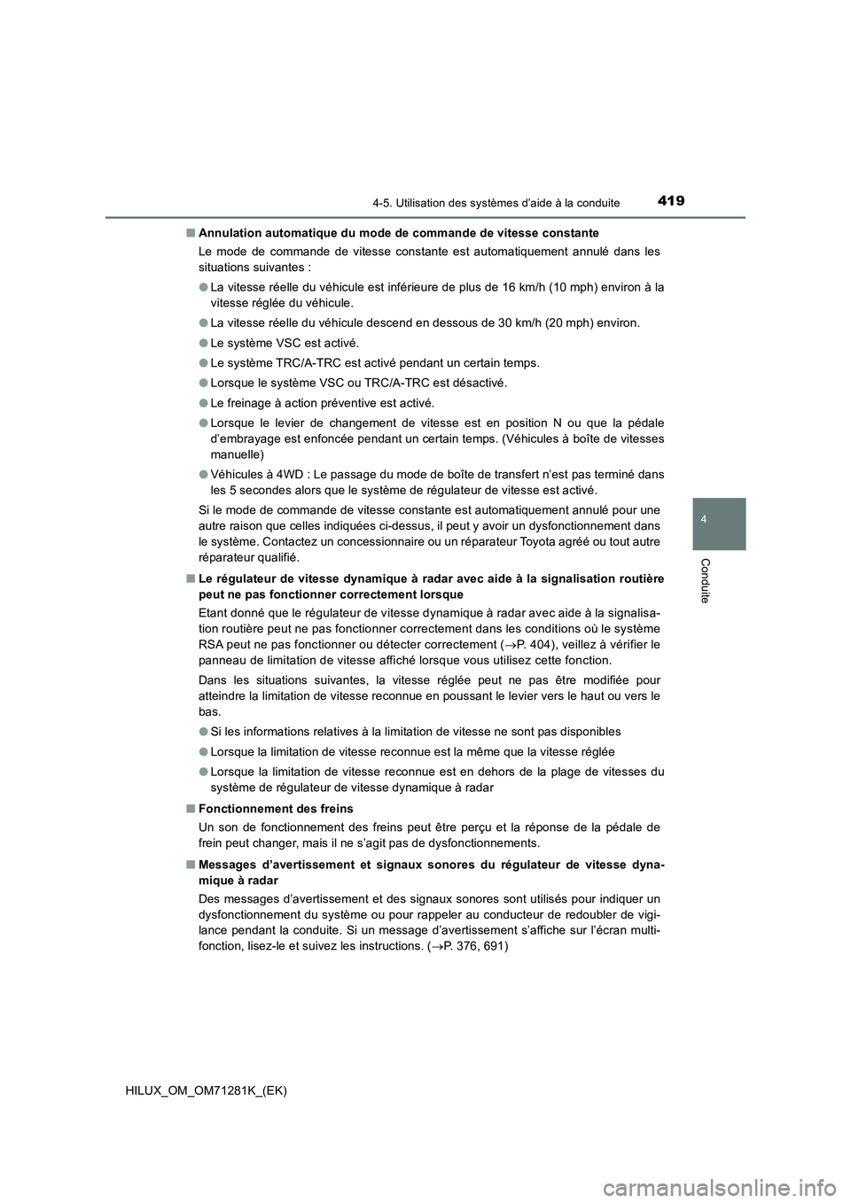TOYOTA HILUX 2020  Notices Demploi (in French) 4194-5. Utilisation des systèmes d’aide à la conduite
4
Conduite
HILUX_OM_OM71281K_(EK) QAnnulation automatique du mode de commande de vitesse constante
Le  mode  de  commande  de  vitesse  consta