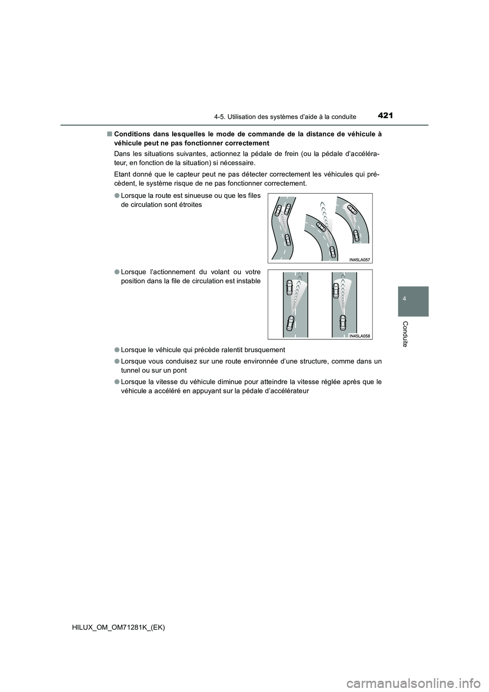 TOYOTA HILUX 2020  Notices Demploi (in French) 4214-5. Utilisation des systèmes d’aide à la conduite
4
Conduite
HILUX_OM_OM71281K_(EK) QConditions  dans  lesquelles  le  mode  de  commande  de  la  distance  de  véhicule  à
véhicule peut ne