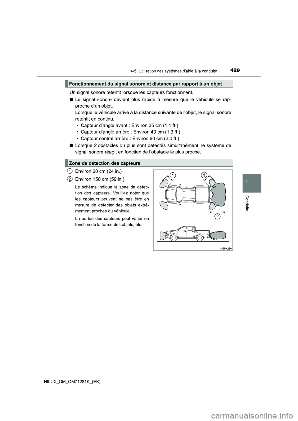 TOYOTA HILUX 2020  Notices Demploi (in French) 4294-5. Utilisation des systèmes d’aide à la conduite
4
Conduite
HILUX_OM_OM71281K_(EK)
Un signal sonore retentit lorsque les capteurs fonctionnent. 
 O Le  signal  sonore  devient  plus  rapide  