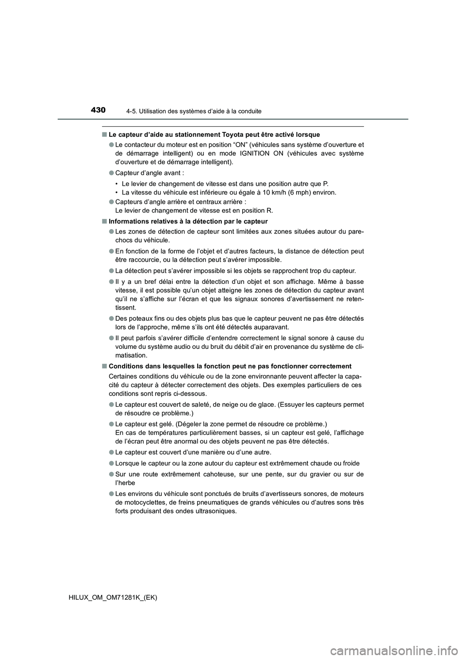 TOYOTA HILUX 2020  Notices Demploi (in French) 4304-5. Utilisation des systèmes d’aide à la conduite
HILUX_OM_OM71281K_(EK)
�QLe capteur d’aide au stationnement Toyota peut être activé lorsque
�OLe contacteur du moteur est en position “O