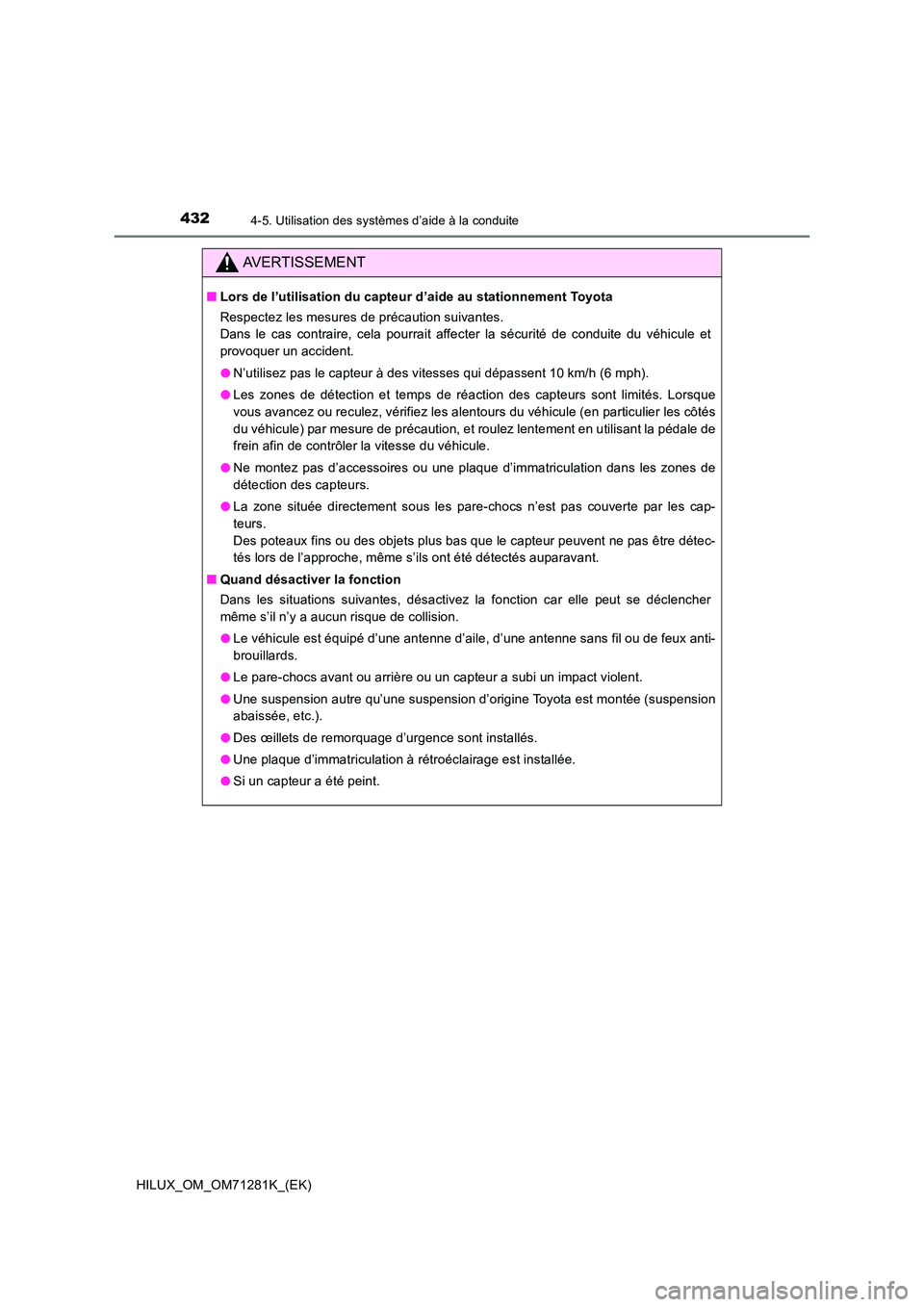 TOYOTA HILUX 2020  Notices Demploi (in French) 4324-5. Utilisation des systèmes d’aide à la conduite
HILUX_OM_OM71281K_(EK)
AVERTISSEMENT
�QLors de l’utilisation du capteur d’aide au stationnement Toyota 
Respectez les mesures de précauti