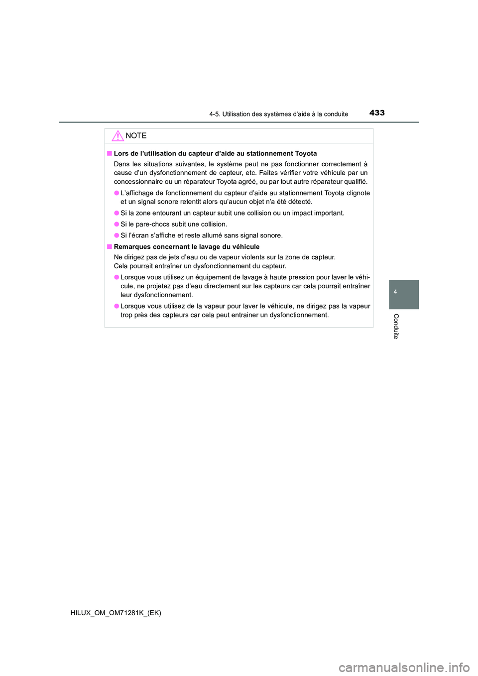 TOYOTA HILUX 2020  Notices Demploi (in French) 4334-5. Utilisation des systèmes d’aide à la conduite
4
Conduite
HILUX_OM_OM71281K_(EK)
NOTE
 QLors de l’utilisation du capteur d’aide au stationnement Toyota 
Dans  les  situations  suivantes