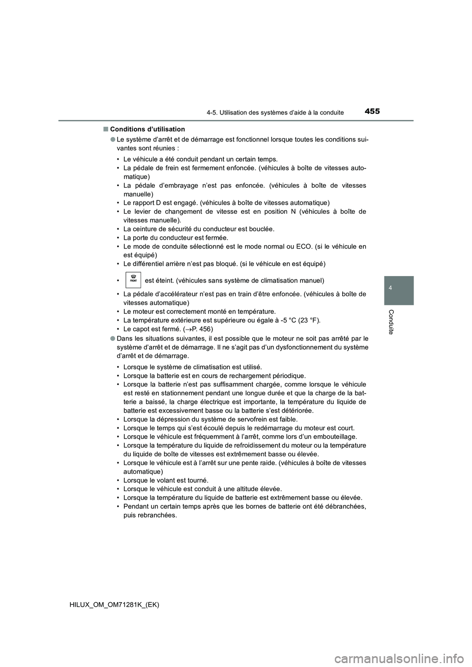 TOYOTA HILUX 2020  Notices Demploi (in French) 4554-5. Utilisation des systèmes d’aide à la conduite
4
Conduite
HILUX_OM_OM71281K_(EK) QConditions d’utilisation
 OLe système d’arrêt et de démarrage est fonctionnel lorsque toutes les con