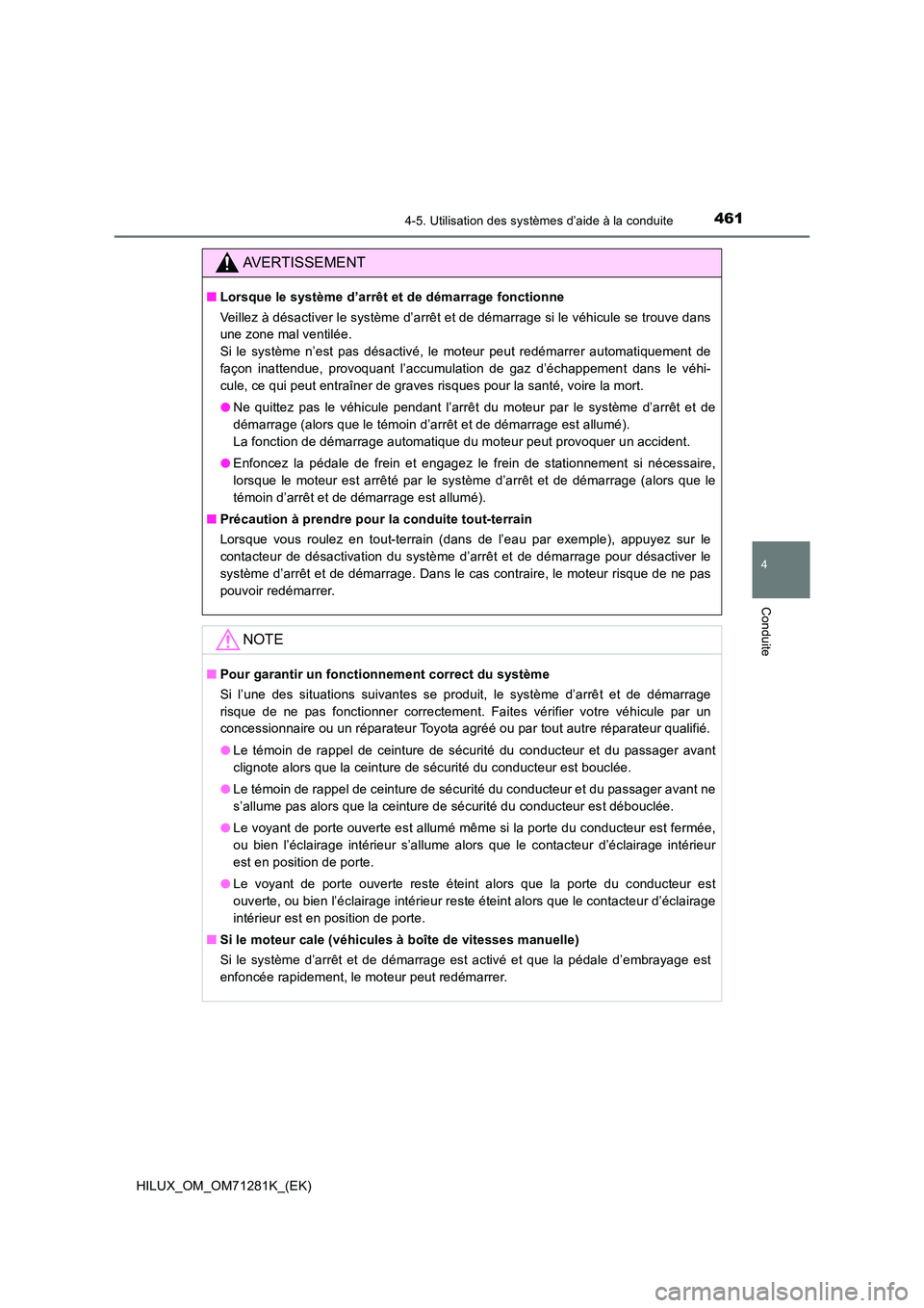 TOYOTA HILUX 2020  Notices Demploi (in French) 4614-5. Utilisation des systèmes d’aide à la conduite
4
Conduite
HILUX_OM_OM71281K_(EK)
AVERTISSEMENT
 QLorsque le système d’arrêt et de démarrage fonctionne 
Veillez à désactiver le systè