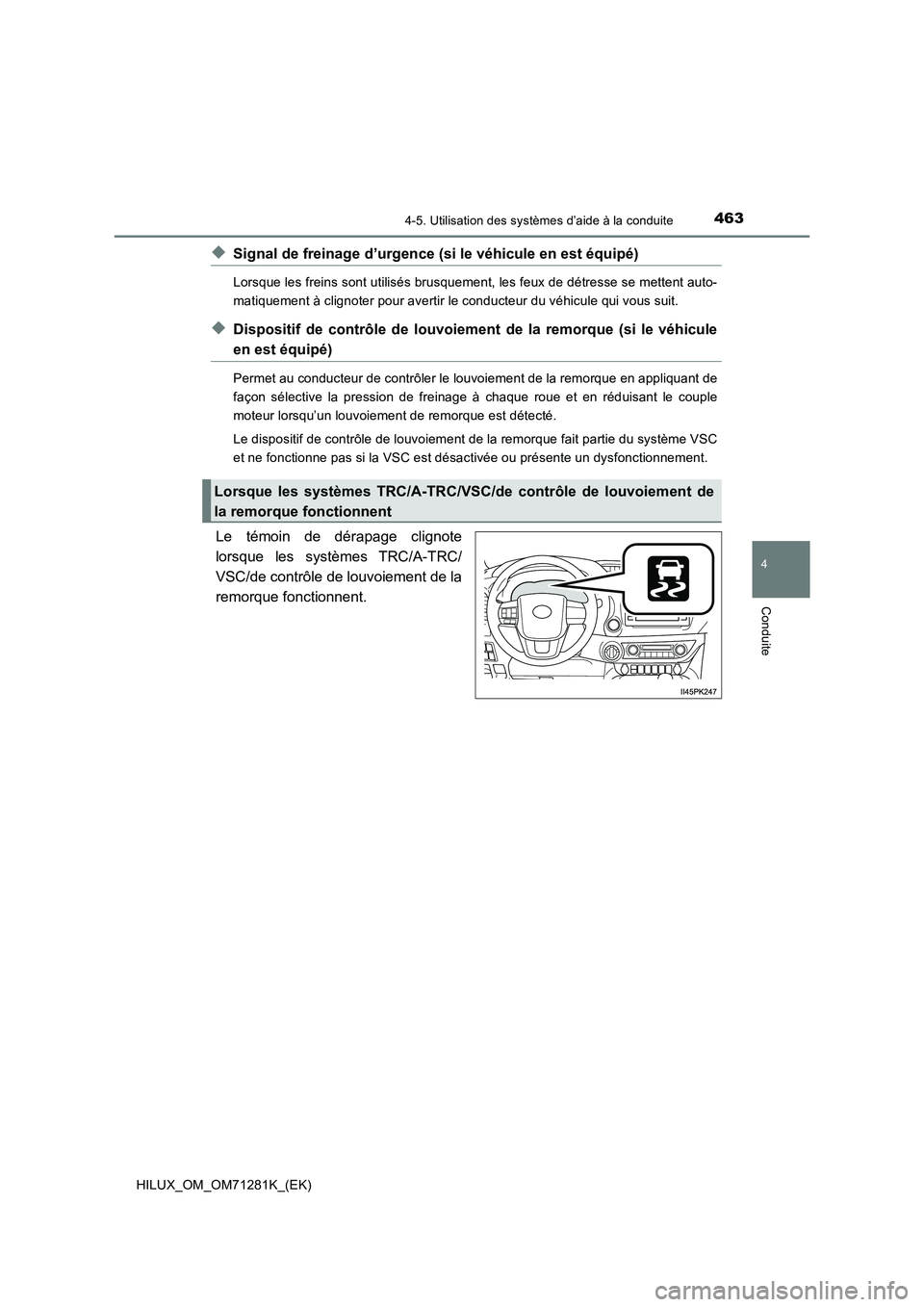 TOYOTA HILUX 2020  Notices Demploi (in French) 4634-5. Utilisation des systèmes d’aide à la conduite
4
Conduite
HILUX_OM_OM71281K_(EK)
 XSignal de freinage d’urgence (si le véhicule en est équipé)
Lorsque les freins sont utilisés brusque