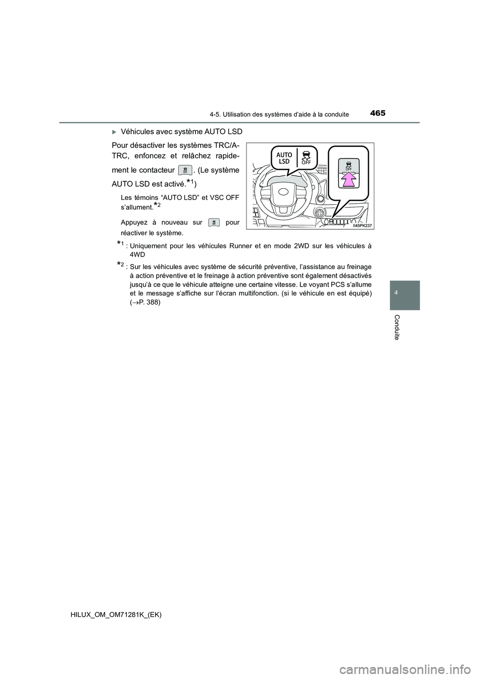 TOYOTA HILUX 2020  Notices Demploi (in French) 4654-5. Utilisation des systèmes d’aide à la conduite
4
Conduite
HILUX_OM_OM71281K_(EK)
Véhicules avec système AUTO LSD 
Pour désactiver les systèmes TRC/A- 
TRC,  enfoncez  et  relâchez  