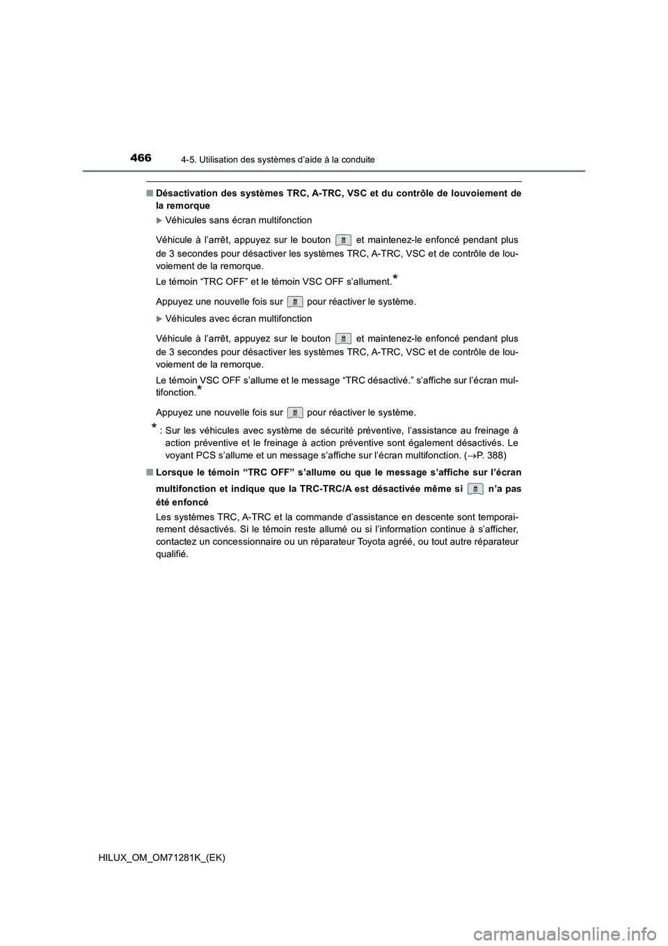 TOYOTA HILUX 2020  Notices Demploi (in French) 4664-5. Utilisation des systèmes d’aide à la conduite
HILUX_OM_OM71281K_(EK)
 QDésactivation des systèmes TRC, A-TRC, VSC et du contrôle de louvoiement de 
la remorque
Véhicules sans écran