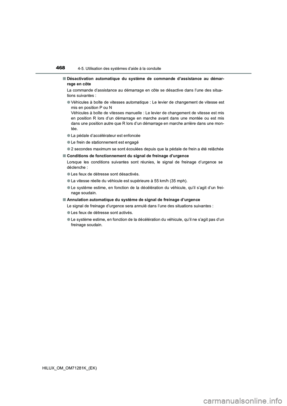 TOYOTA HILUX 2020  Notices Demploi (in French) 4684-5. Utilisation des systèmes d’aide à la conduite
HILUX_OM_OM71281K_(EK)�QDésactivation  automatique  du  système  de  commande  d’assistance  au  démar-
rage en côte
La commande d’ass