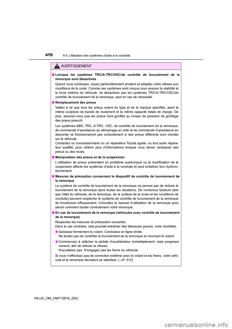 TOYOTA HILUX 2020  Notices Demploi (in French) 4704-5. Utilisation des systèmes d’aide à la conduite
HILUX_OM_OM71281K_(EK)
AVERTISSEMENT
�QLorsque  les  systèmes  TRC/A-TRC/VSC/de  contrôle  de  louvoiement  de  la 
remorque sont désactiv