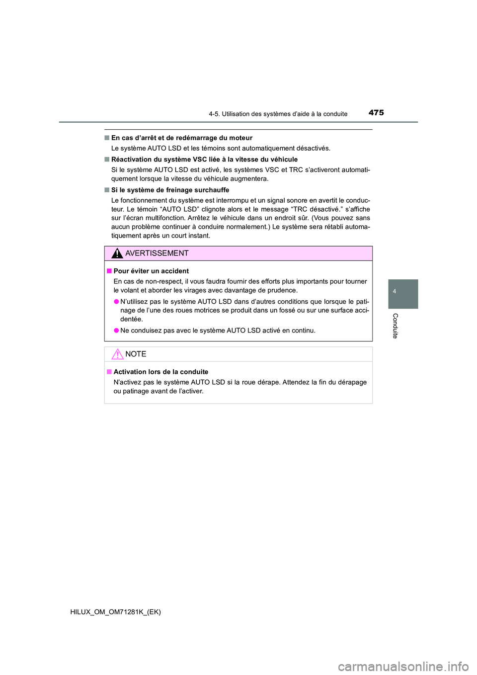 TOYOTA HILUX 2020  Notices Demploi (in French) 4754-5. Utilisation des systèmes d’aide à la conduite
4
Conduite
HILUX_OM_OM71281K_(EK)
 QEn cas d’arrêt et de redémarrage du moteur 
Le système AUTO LSD et les témoins sont automatiquement 