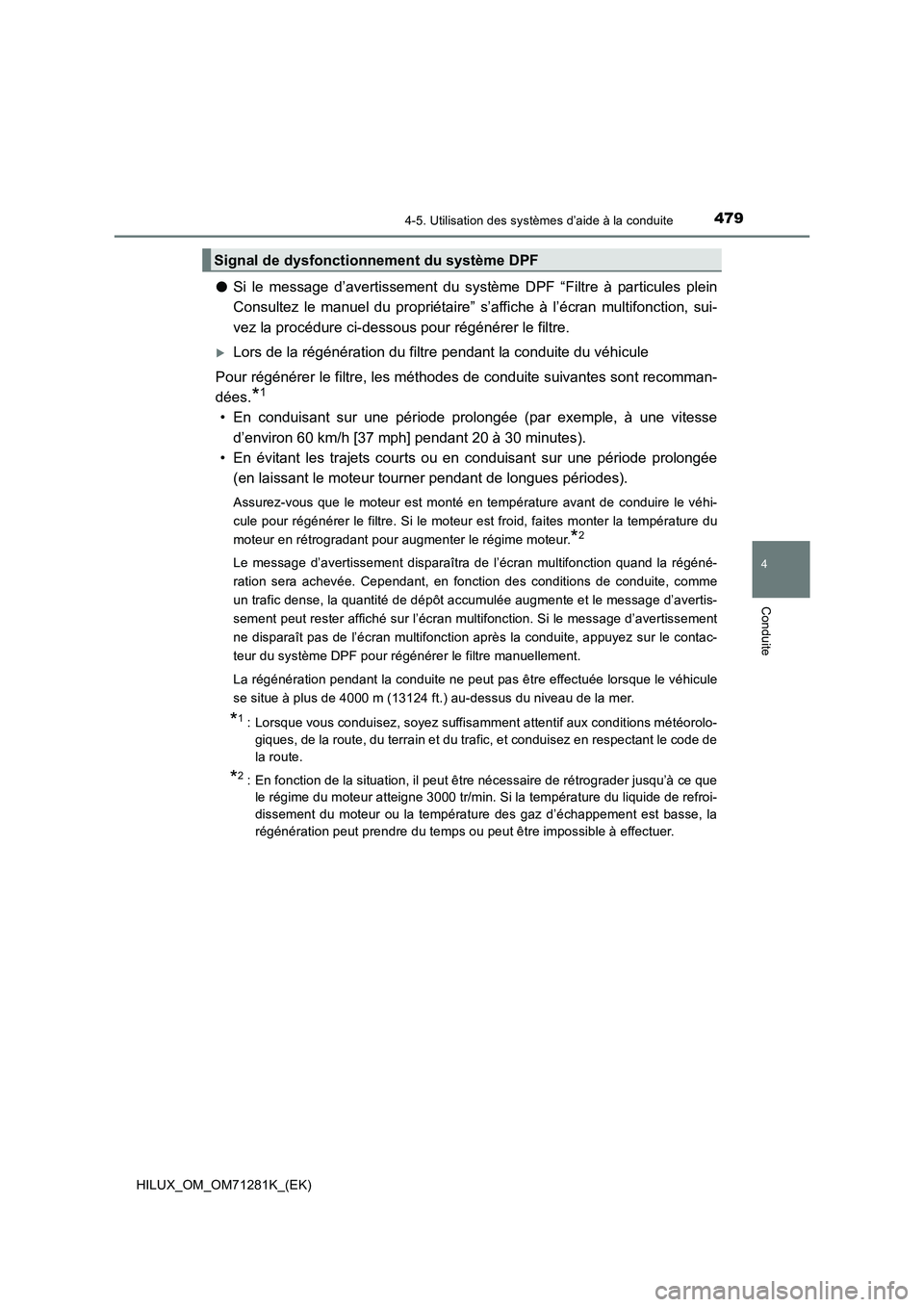 TOYOTA HILUX 2020  Notices Demploi (in French) 4794-5. Utilisation des systèmes d’aide à la conduite
4
Conduite
HILUX_OM_OM71281K_(EK)
 OSi  le  message  d’avertissement  du  système  DPF  “Filtre  à  particules  plein
Consultez  le  man