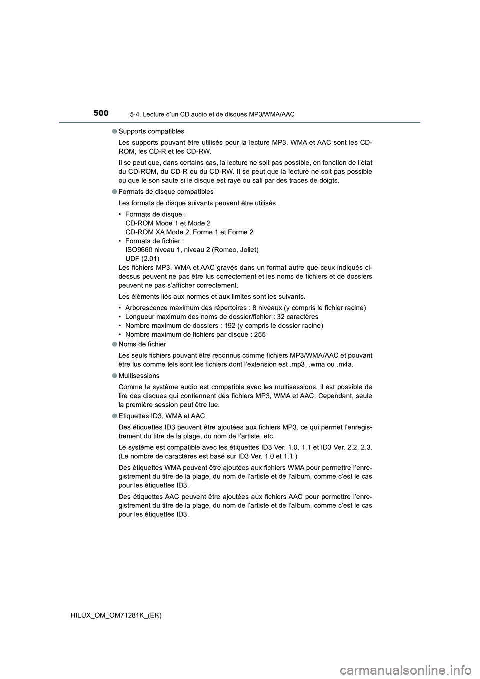 TOYOTA HILUX 2020  Notices Demploi (in French) 5005-4. Lecture d’un CD audio et de disques MP3/WMA/AAC
HILUX_OM_OM71281K_(EK) OSupports compatibles
Les  supports  pouvant  être  utilisés  pour  la  lecture  MP3,  WMA  et AAC  sont  les  CD-
RO