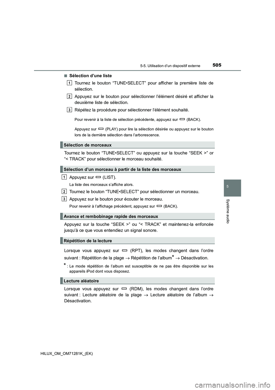 TOYOTA HILUX 2020  Notices Demploi (in French) 5055-5. Utilisation d’un dispositif externe
5
Système audio
HILUX_OM_OM71281K_(EK) Q
Sélection d’une liste
Tournez  le  bouton  “TUNE•SELECT”  pour  afficher  la  première  liste de
séle
