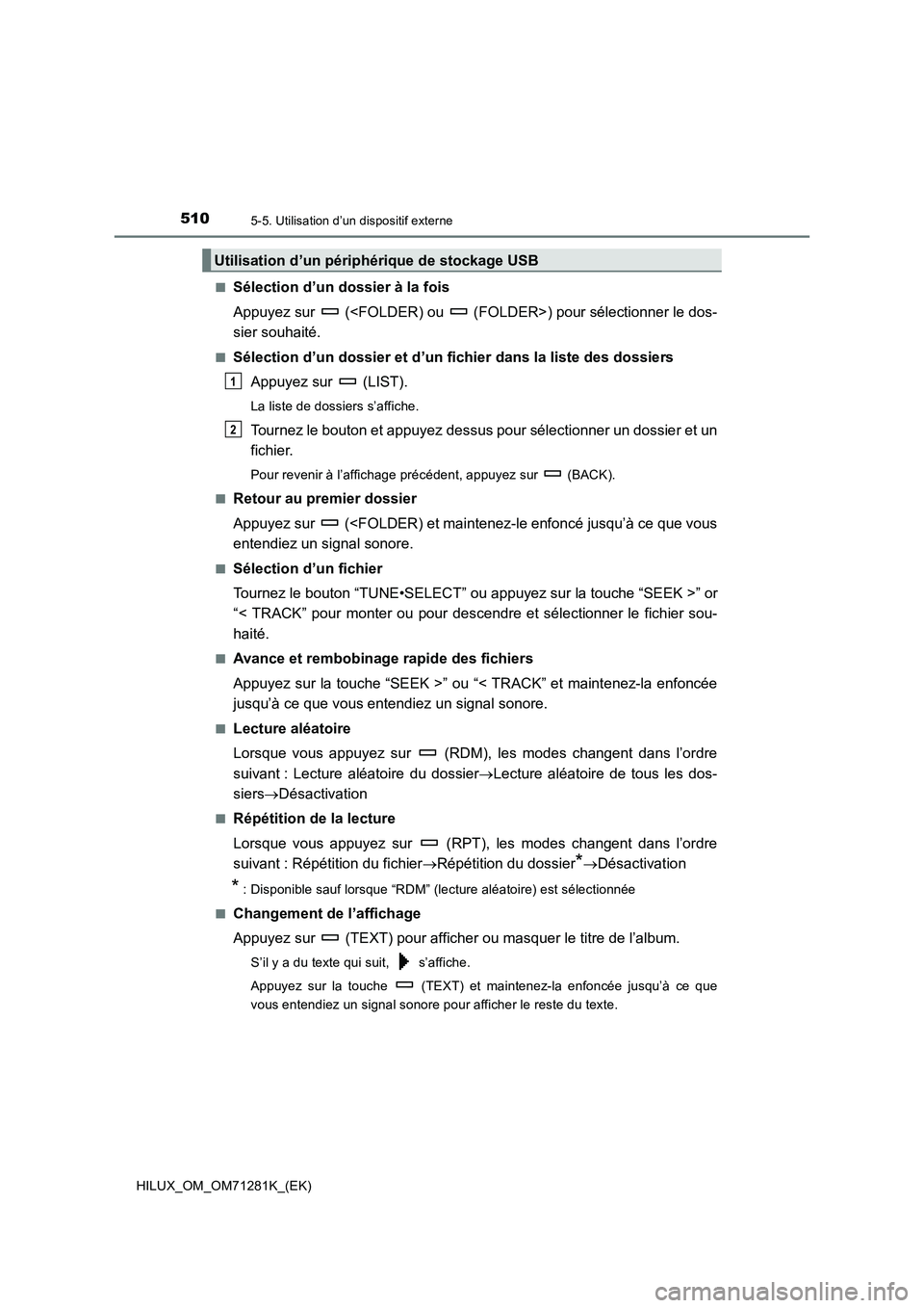 TOYOTA HILUX 2020  Notices Demploi (in French) 5105-5. Utilisation d’un dispositif externe
HILUX_OM_OM71281K_(EK) Q
Sélection d’un dossier à la fois
Appuyez sur   (<FOLDER) ou   (FOLDER>) pour sélectionner le dos-
sier souhaité.
 QSélecti