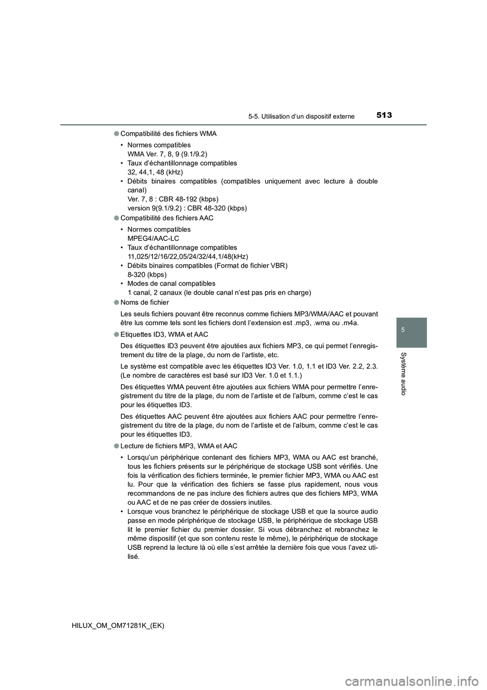 TOYOTA HILUX 2020  Notices Demploi (in French) 5135-5. Utilisation d’un dispositif externe
5
Système audio
HILUX_OM_OM71281K_(EK)�OCompatibilité des fichiers WMA
• Normes compatibles
WMA Ver. 7, 8, 9 (9.1/9.2)
• Taux d’échantillonnage c