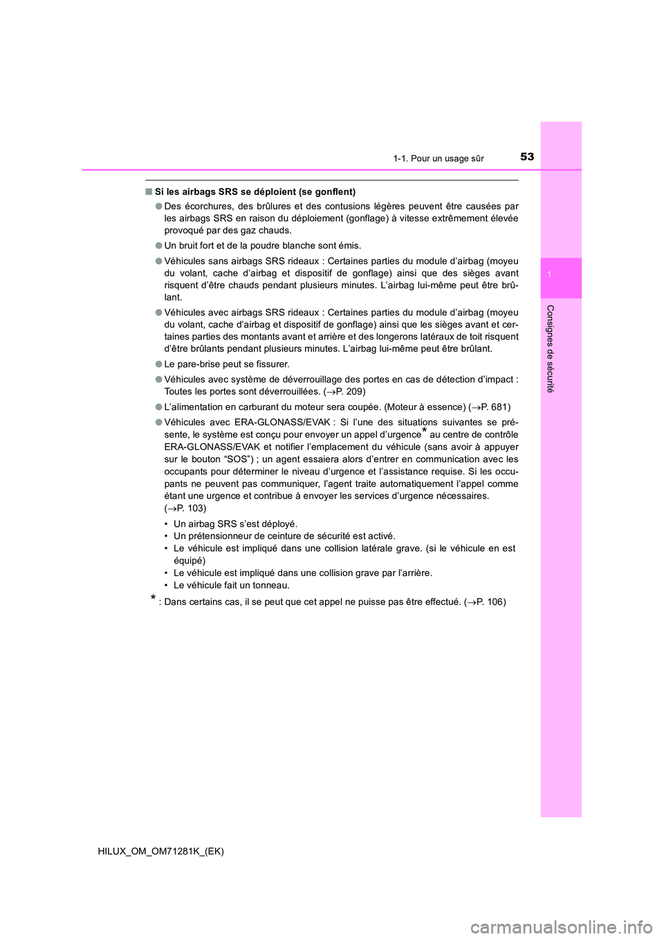 TOYOTA HILUX 2020  Notices Demploi (in French) 531-1. Pour un usage sûr
1
HILUX_OM_OM71281K_(EK)
Consignes de sécurité
�QSi les airbags SRS se déploient (se gonflent) 
�O Des  écorchures,  des  brûlures  et  des  contusions  légères  peuve