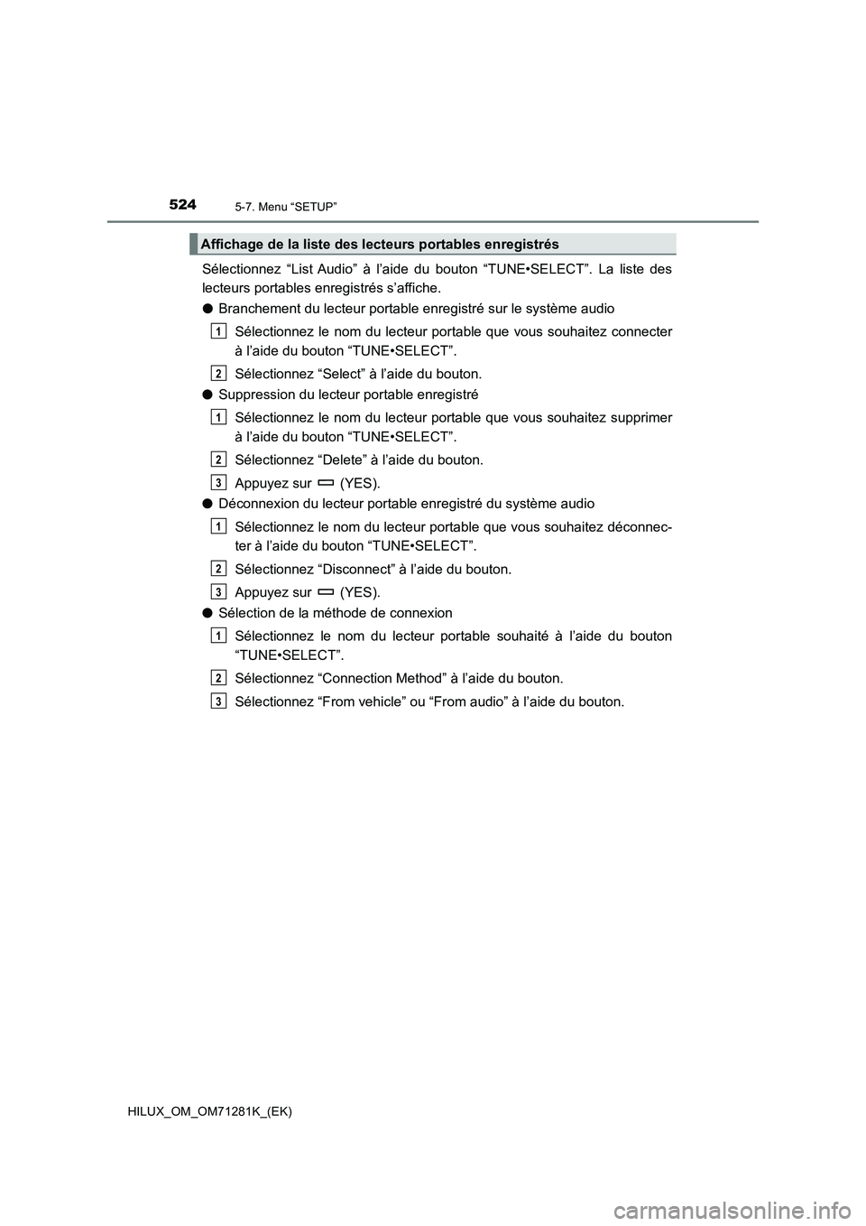 TOYOTA HILUX 2020  Notices Demploi (in French) 5245-7. Menu “SETUP”
HILUX_OM_OM71281K_(EK)
Sélectionnez  “List  Audio”  à  l’aide  du  bouton  “TUNE•SELECT”.  La liste  des
lecteurs portables enregistrés s’affiche.
�OBrancheme