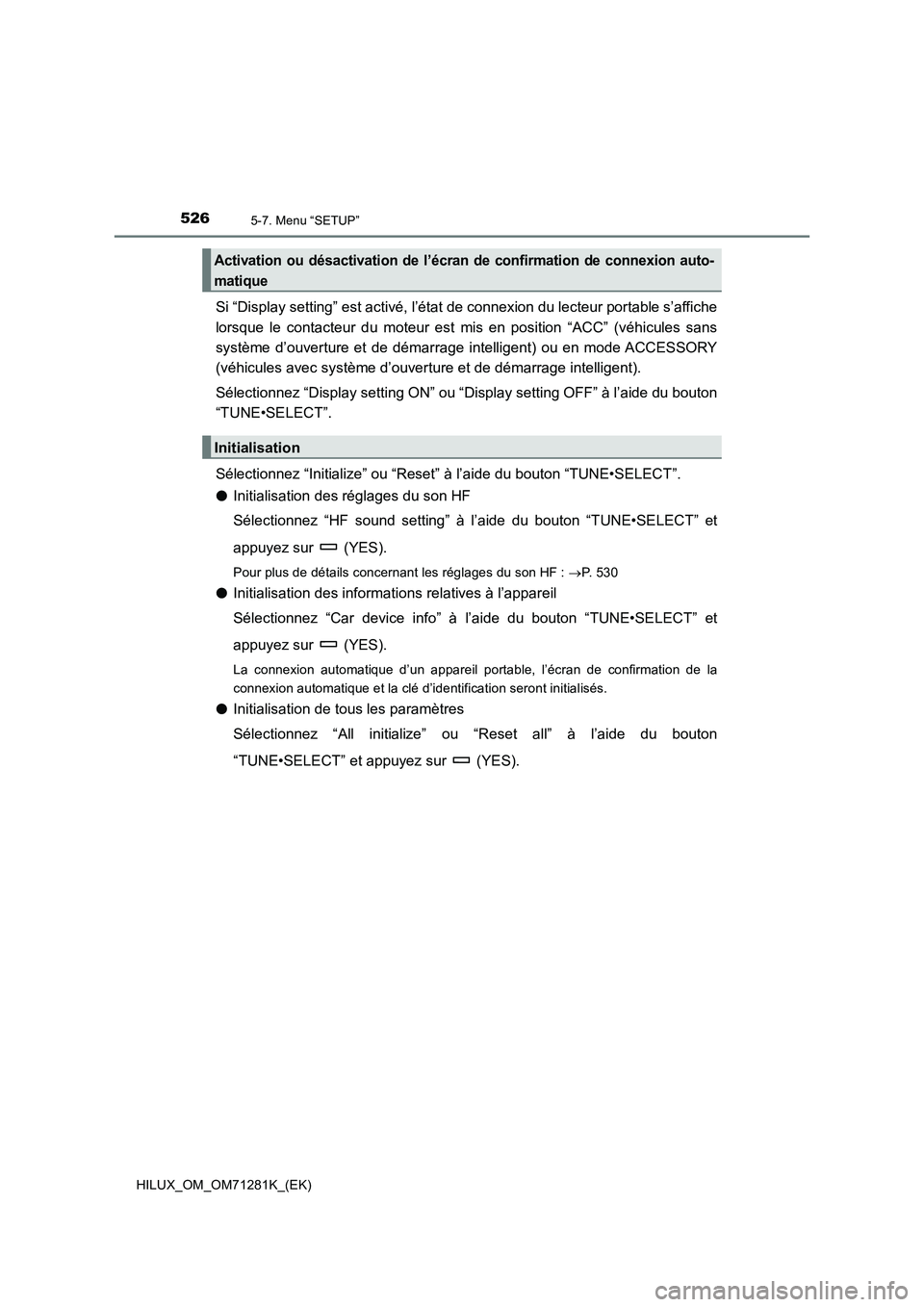 TOYOTA HILUX 2020  Notices Demploi (in French) 5265-7. Menu “SETUP”
HILUX_OM_OM71281K_(EK)
Si “Display setting” est activé, l’état de connexion du lecteur portable s’affiche
lorsque  le  contacteur  du  moteur  est  mis  en  position TOYOTA HILUX 2020  Notices Demploi (in French) 5265-7. Menu “SETUP”
HILUX_OM_OM71281K_(EK)
Si “Display setting” est activé, l’état de connexion du lecteur portable s’affiche
lorsque  le  contacteur  du  moteur  est  mis  en  position