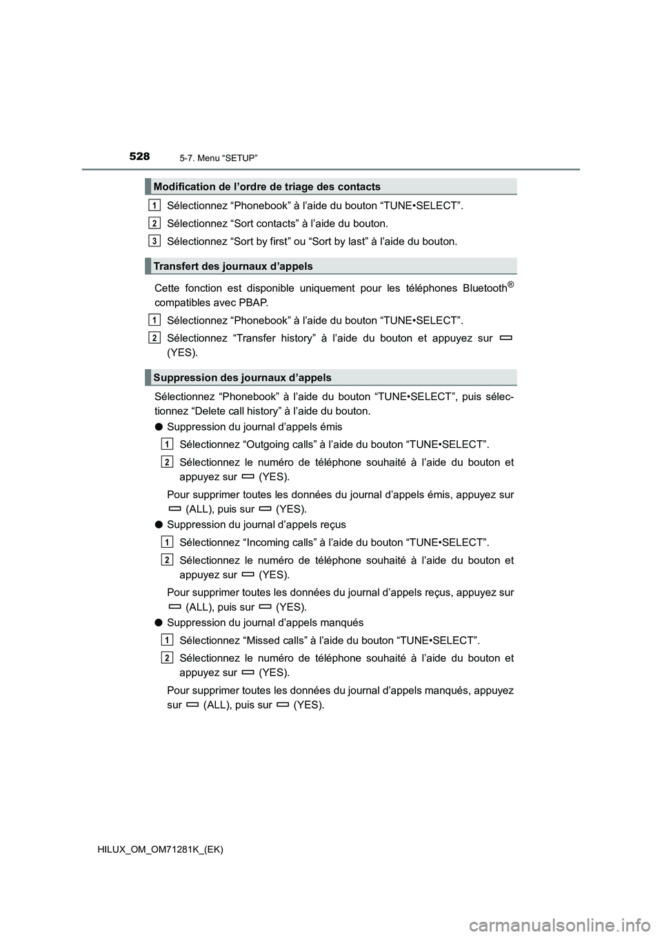 TOYOTA HILUX 2020  Notices Demploi (in French) 5285-7. Menu “SETUP”
HILUX_OM_OM71281K_(EK)
Sélectionnez “Phonebook” à l’aide du bouton “TUNE•SELECT”.
Sélectionnez “Sort contacts” à l’aide du bouton.
Sélectionnez “Sort 