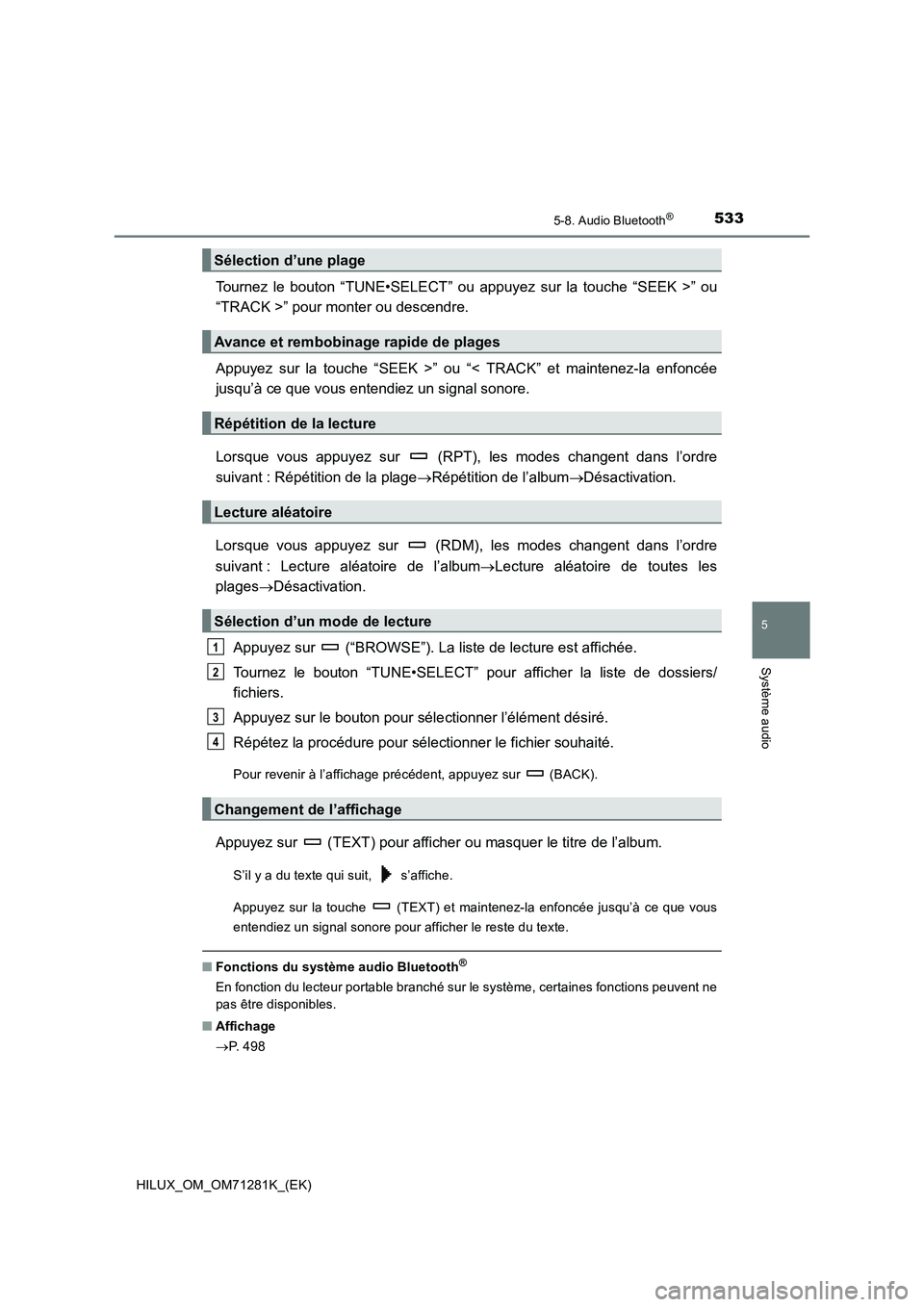 TOYOTA HILUX 2020  Notices Demploi (in French) 5335-8. Audio Bluetooth®
5
Système audio
HILUX_OM_OM71281K_(EK)
Tournez  le  bouton  “TUNE•SELECT”  ou  appuyez  sur  la  touche  “SEEK >”  ou
“TRACK >” pour monter ou descendre.
Appuy