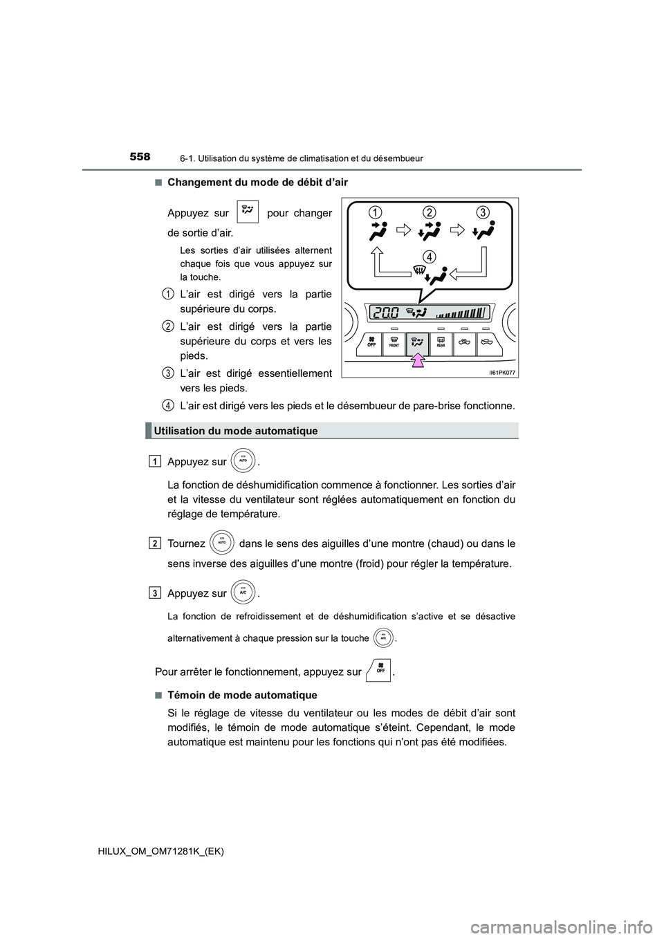 TOYOTA HILUX 2020  Notices Demploi (in French) 5586-1. Utilisation du système de climatisation et du désembueur
HILUX_OM_OM71281K_(EK) 
 QChangement du mode de débit d’air 
Appuyez  sur    pour  changer 
de sortie d’air.
Les  sorties  d’a