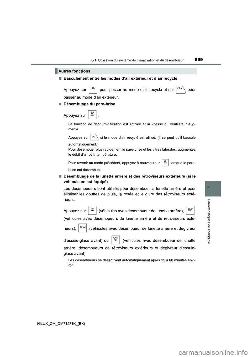 TOYOTA HILUX 2020  Notices Demploi (in French) 5596-1. Utilisation du système de climatisation et du désembueur
6
Caractéristiques de l’habitacle
HILUX_OM_OM71281K_(EK) Q
Basculement entre les modes d’air extérieur et d’air recyclé
Appu