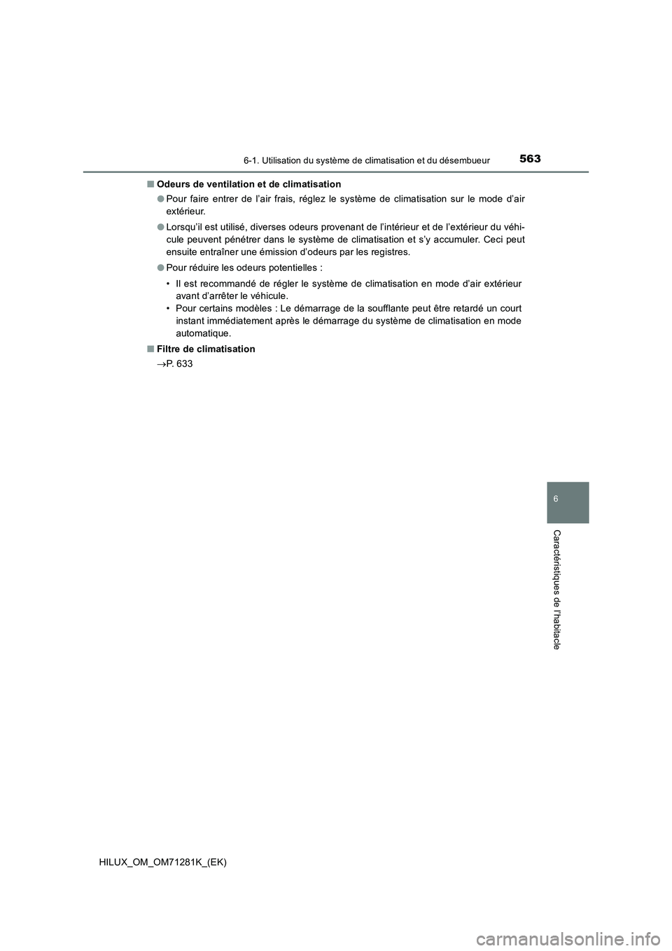 TOYOTA HILUX 2020  Notices Demploi (in French) 5636-1. Utilisation du système de climatisation et du désembueur
6
Caractéristiques de l’habitacle
HILUX_OM_OM71281K_(EK)�QOdeurs de ventilation et de climatisation
�OPour  faire  entrer  de  l