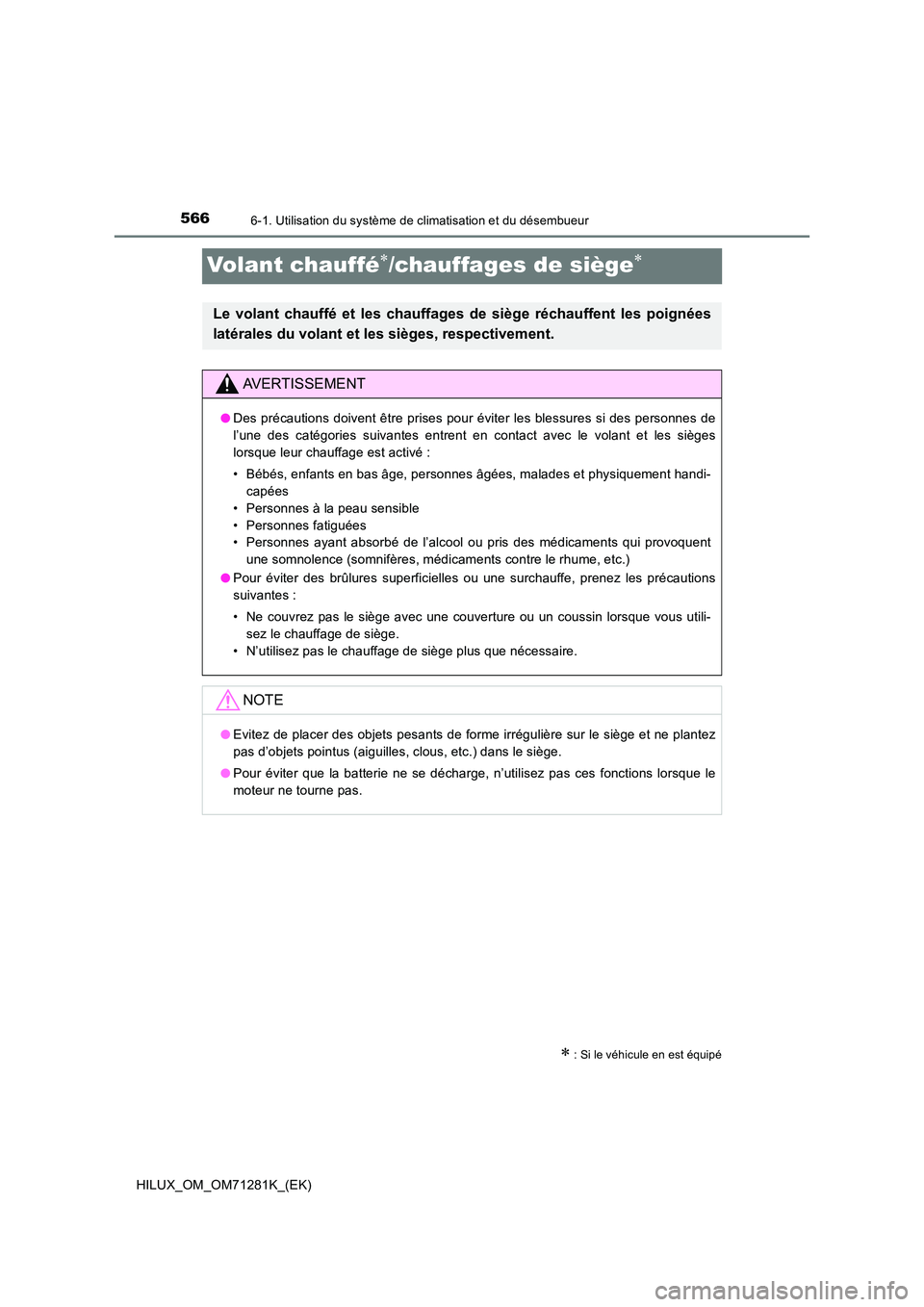 TOYOTA HILUX 2020  Notices Demploi (in French) 5666-1. Utilisation du système de climatisation et du désembueur
HILUX_OM_OM71281K_(EK)
Volant chauffé/chauffages de siège
 : Si le véhicule en est équipé
Le  volant  chauffé  et  les