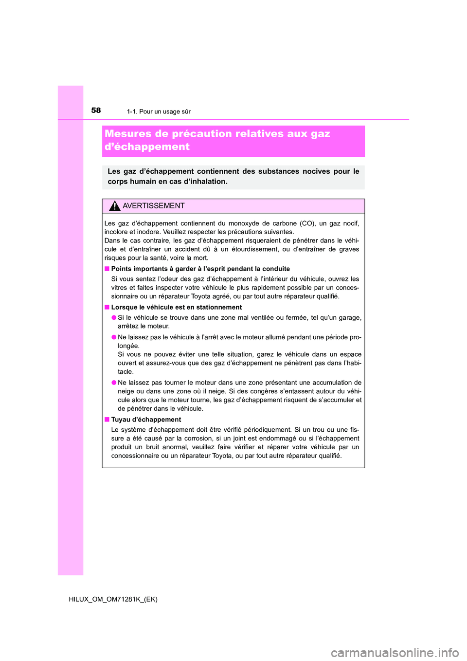 TOYOTA HILUX 2020  Notices Demploi (in French) 581-1. Pour un usage sûr
HILUX_OM_OM71281K_(EK)
Mesures de précaution relatives aux gaz  
d’échappement
Les  gaz  d’échappement  contiennent  des  substances  nocives  pour  l e 
corps humain 