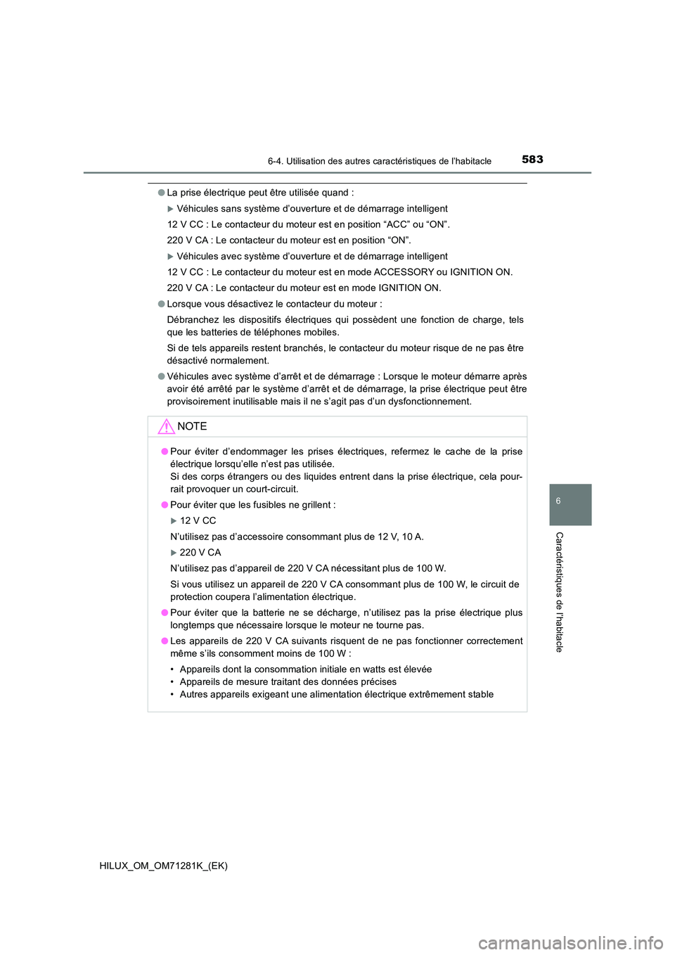 TOYOTA HILUX 2020  Notices Demploi (in French) 5836-4. Utilisation des autres caractéristiques de l’habitacle
HILUX_OM_OM71281K_(EK)
6
Caractéristiques de l’habitacle
�OLa prise électrique peut être utilisée quand :
Véhicules sans sys