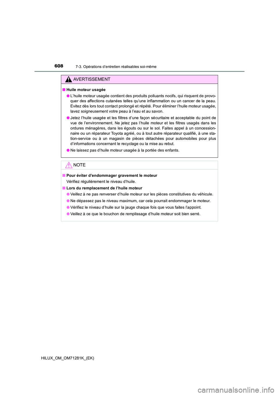 TOYOTA HILUX 2020  Notices Demploi (in French) 6087-3. Opérations d’entretien réalisables soi-même
HILUX_OM_OM71281K_(EK)
AVERTISSEMENT
�QHuile moteur usagée 
�O L’huile moteur usagée contient des produits polluants nocifs, qui risquent d