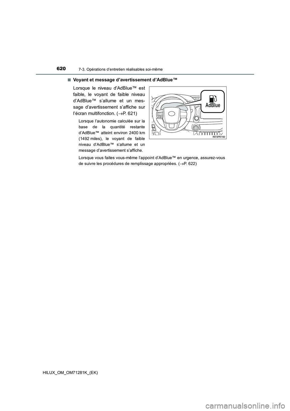 TOYOTA HILUX 2020  Notices Demploi (in French) 6207-3. Opérations d’entretien réalisables soi-même
HILUX_OM_OM71281K_(EK)�Q
Voyant et message d’avertissement d’AdBlue™
Lorsque  le  niveau  d’AdBlue™  est
faible,  le  voyant  de  fai
