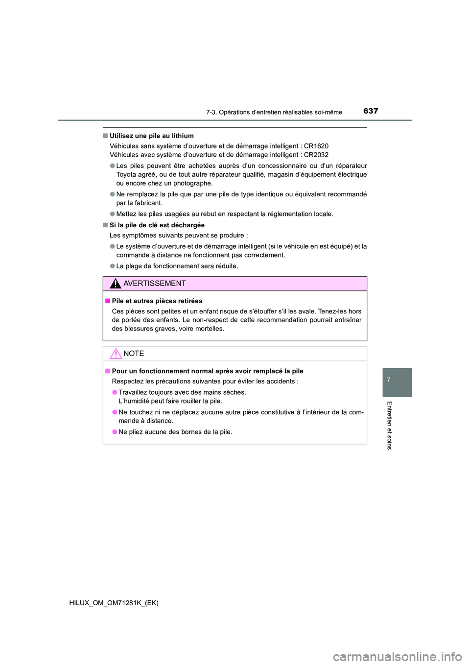 TOYOTA HILUX 2020  Notices Demploi (in French) 6377-3. Opérations d’entretien réalisables soi-même
HILUX_OM_OM71281K_(EK)
7
Entretien et soins
�QUtilisez une pile au lithium 
Véhicules sans système d’ouverture et de démarrage intelligent