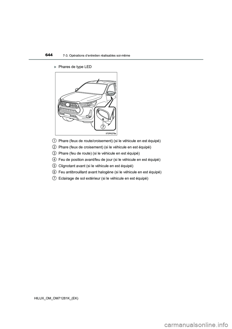 TOYOTA HILUX 2020  Notices Demploi (in French) 6447-3. Opérations d’entretien réalisables soi-même
HILUX_OM_OM71281K_(EK)
Phare (feux de route/croisement) (si le véhicule en est équipé)
Phare (feux de croisement) (si le véhicule en est é