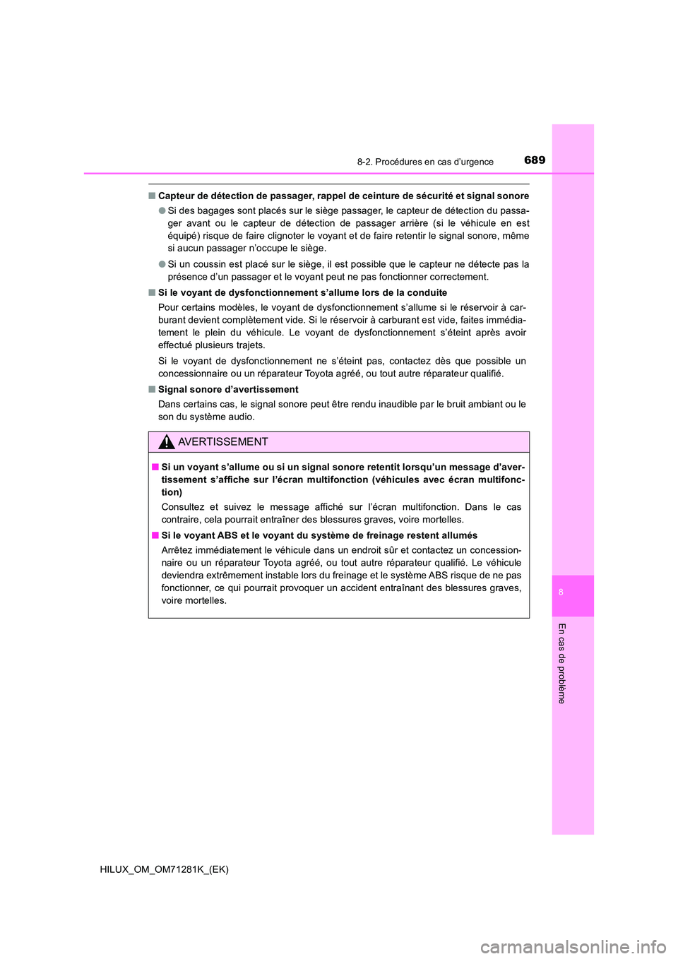 TOYOTA HILUX 2020  Notices Demploi (in French) 6898-2. Procédures en cas d’urgence
HILUX_OM_OM71281K_(EK)
8
En cas de problème
�QCapteur de détection de passager, rappel de ceinture de sécurité et signal sonore 
�O Si des bagages sont plac