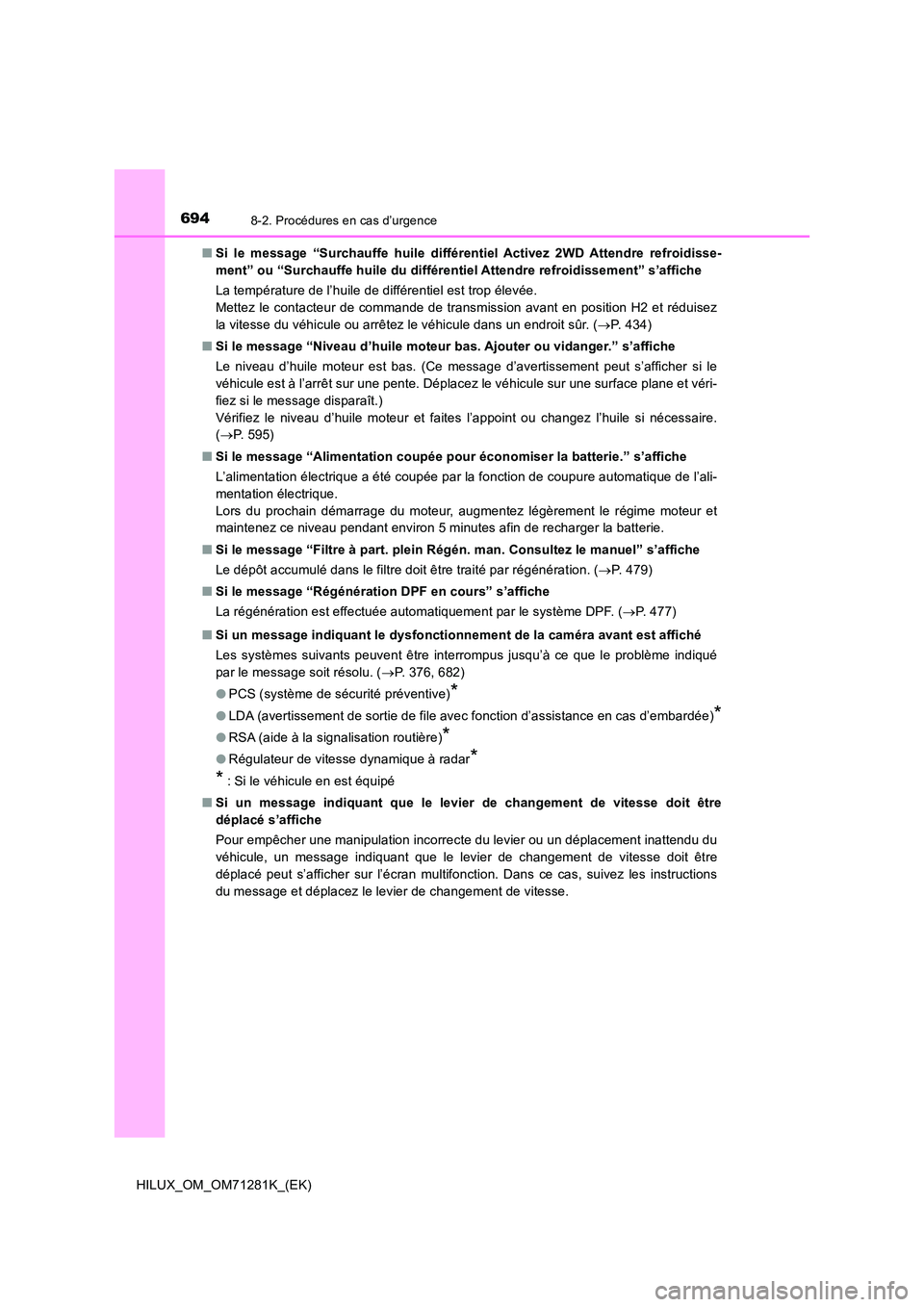 TOYOTA HILUX 2020  Notices Demploi (in French) 6948-2. Procédures en cas d’urgence
HILUX_OM_OM71281K_(EK) 
�Q Si le message “Surchauffe huile différentiel Activez 2WD Attendre  refroidisse- 
ment” ou “Surchauffe huile du di fférentiel A